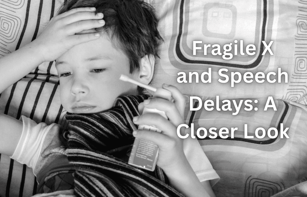 Speech therapists Toronto Fragile X and Speech Delays A Closer Look