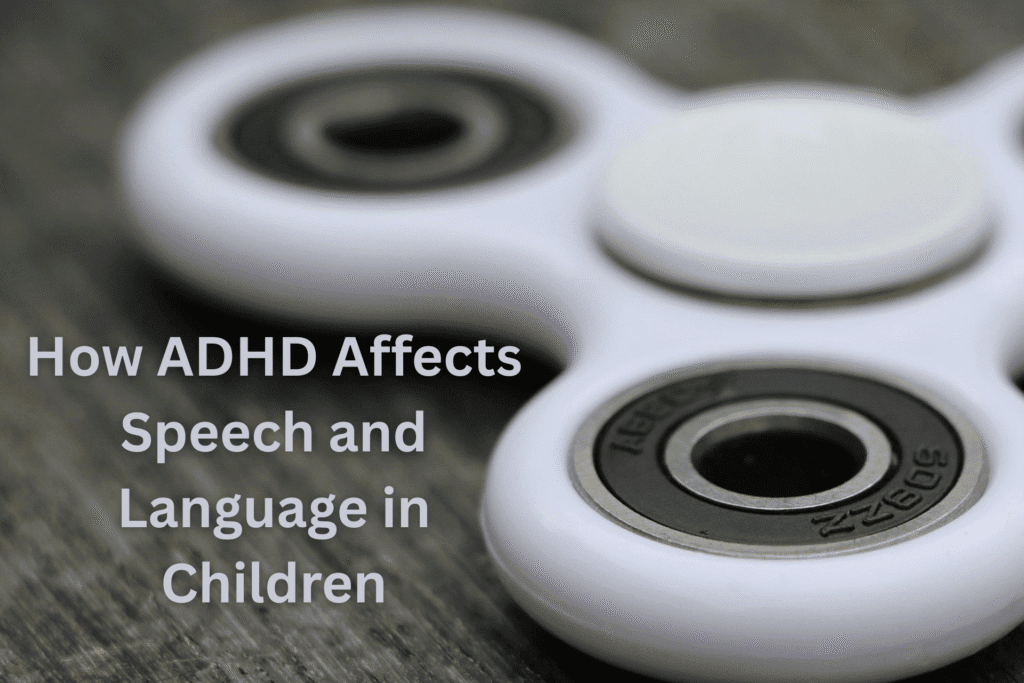 How ADHD Affects Speech and Language in Children speech therapist Mississauga