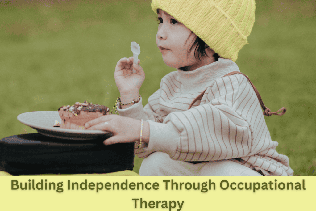 Building Independence Through Occupational Therapy 