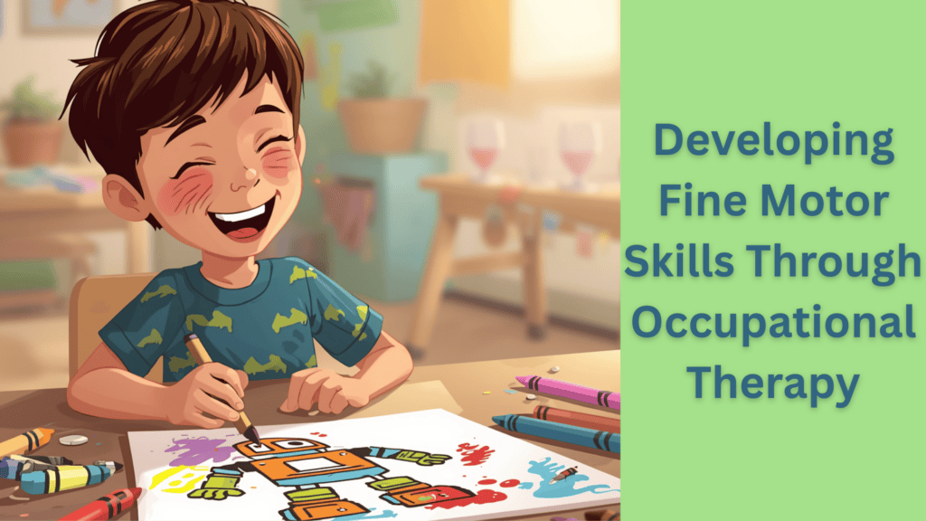 Developing Fine Motor Skills Through Occupational Therapy