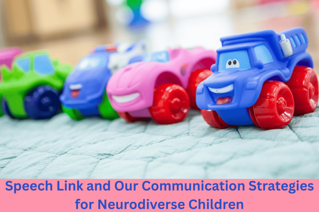 Speech Link and Our Communication Strategies for Neurodiverse Children