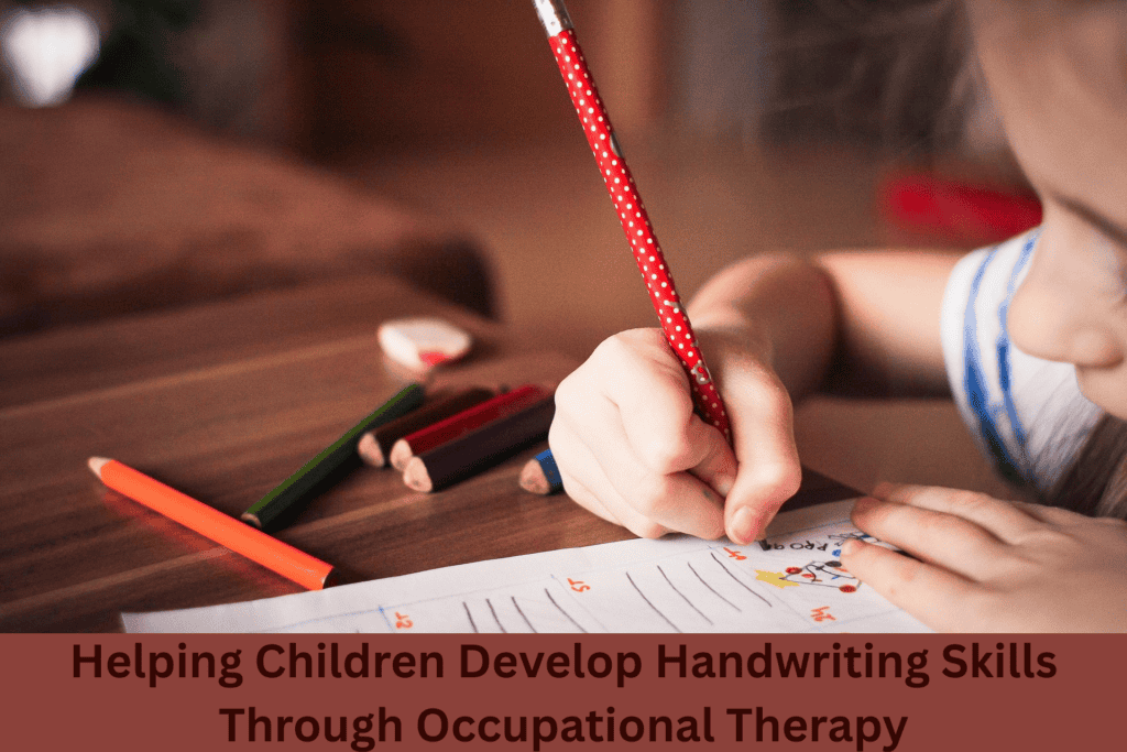 Helping Children Develop Handwriting Skills Through Occupational Therapy